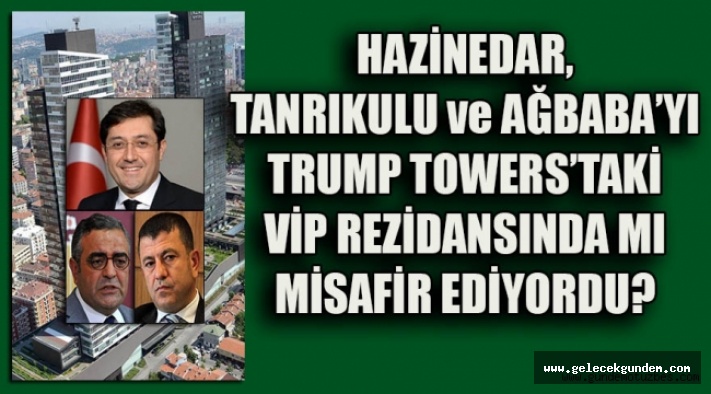 BEŞİKTAŞ: HAZİNEDAR, VİP KONUKLARINI ELEKTRONİK DONANIMLI TRUMP TOWERS'TAKİ REZİDANS DAİRESİNDE Mİ MİSAFİR EDİYORDU?