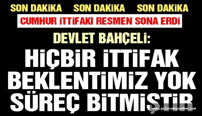 Son dakika… Bahçeli AKP ile ittifakını resmen bitirdi