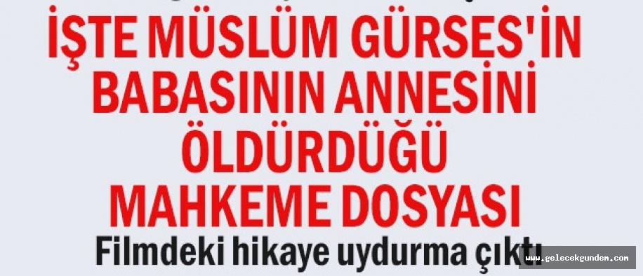 İşte Müslüm Gürses'in babasının annesini öldürdüğü mahkeme dosyası