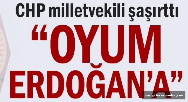 CHP milletvekili şaşırttı: