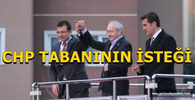CHP TABANI İSTİYOR