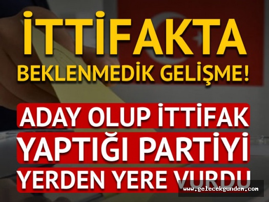 İttifakta beklenmedik gelişme! Aday oldu, ittifak yaptığı partiyi yerden yere vurdu