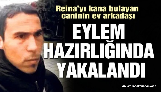 Son dakika… Reina saldırganının ev arkadaşı eylem hazırlığındayken yakalandı