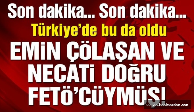 Türkiye’de bu da oldu: Emin Çölaşan ve Necati Doğru FETÖ’cüymüş!
