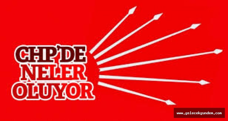 CHP'DE NELER OLUYOR ?