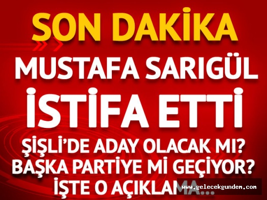 SONDAKİKA...SARIGÜL'DEN ADAYLIK AÇIKLAMASI!