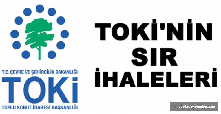 TOKİ'nin sır ihaleleri