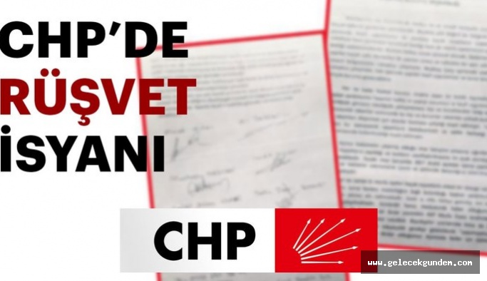 CHP’de rüşvet isyanı