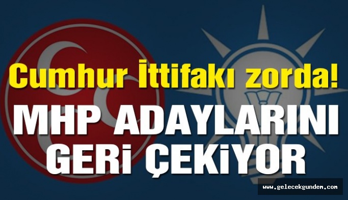 Cumhur İttifakı genişledi, MHP’li aday geri çekildi