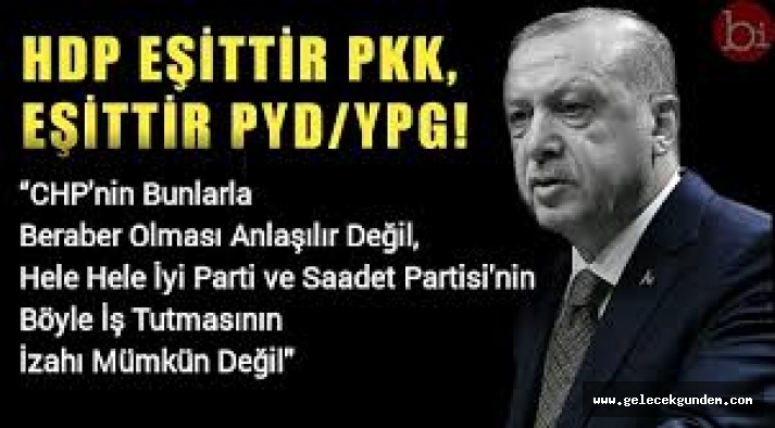 Cumhurbaşkanı Erdoğan ‘HDP eşittir PKK’