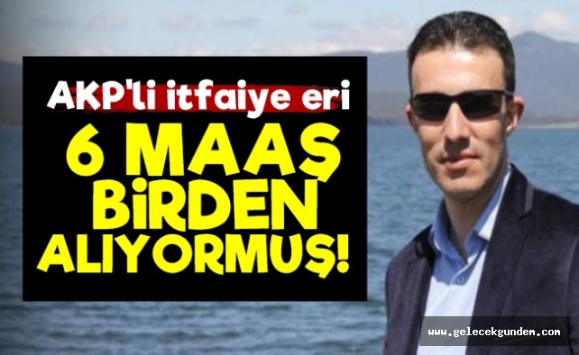 AKP'li Belediye'de Ayda 6 Maaş Birden Alıyormus!