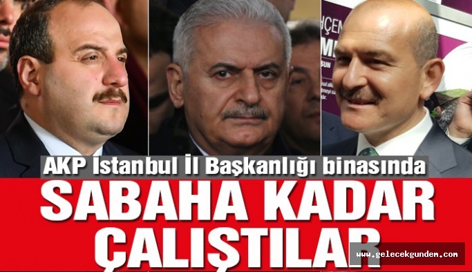 İstanbul AKP İl Başkanlığı’nda sabaha kadar ışıklar sönmedi