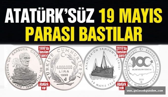 Atatürk’süz 19 Mayıs parası bastılar