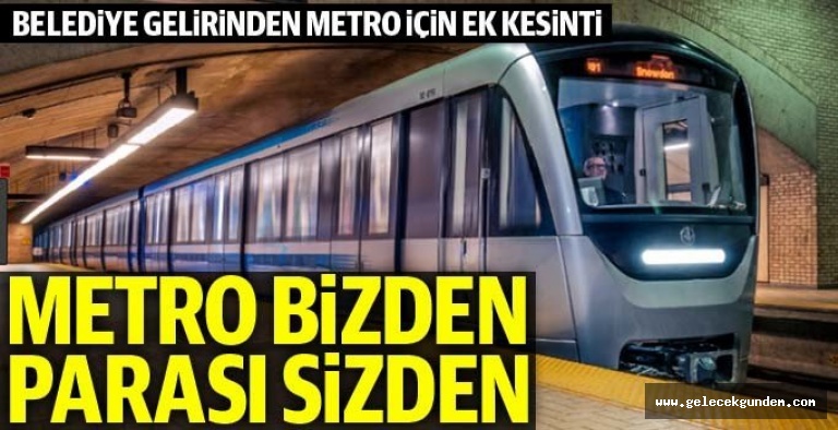 Cumhurbaşkanlığı kararı ile belediyenin metro gelirine tırpan
