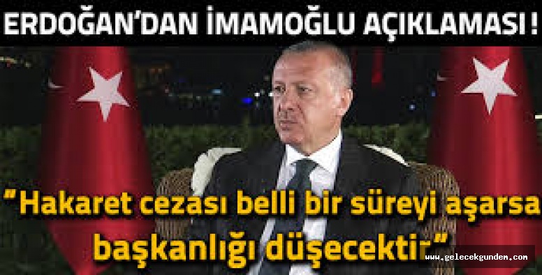 Erdoğan’dan İmamoğlu’na tehdit: Cezası belli bir süreyi aşarsa başkanlığı düşecektir