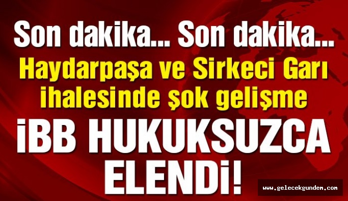 İktidar İhaleyi Okçular Vakfına verdi! İBB, Haydarpaşa ve Sirkeci Gar ihalesinde elendi