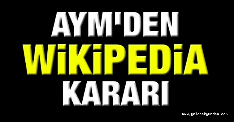 AYM karar verdi: Wikipedia'nın kapatılması hak ihlâli