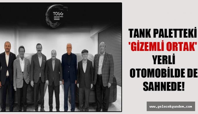Tank paletteki ‘gizemli ortak’ yerli otomobilde de sahnede!