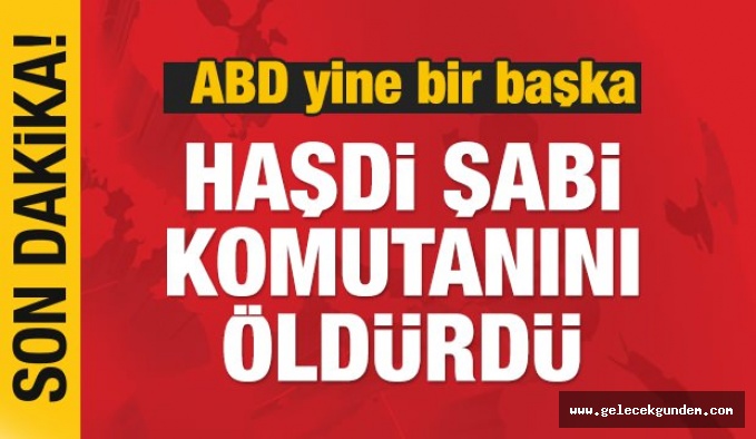 ABD yeni saldırı! Bir başka Haşdi Şabi komutanı öldürüldü