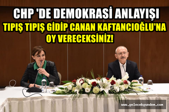 CHP'DE DEMOKRASİ , TIPIŞ TIPIŞ GİDİP OY VERECEKSİNİZ!
