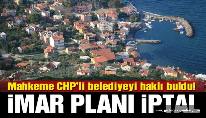Mahkeme CHP’li belediyeyi haklı buldu! Büyükşehir’in imar planı iptal edildi