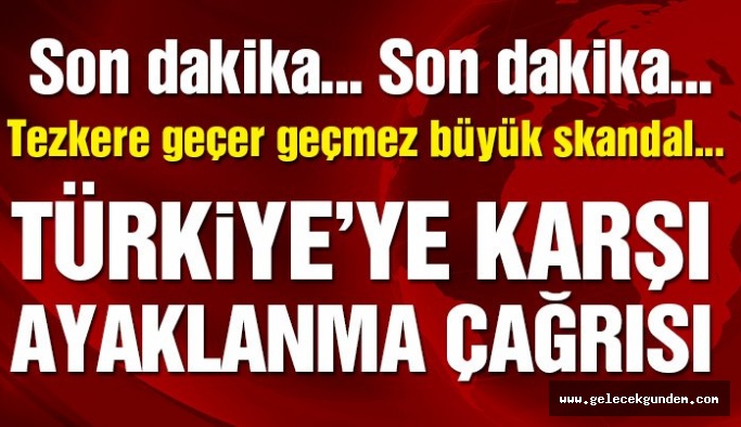 Son dakika… Tezkere geçer geçmez Türk askerine karşı ayaklanma çağrısı