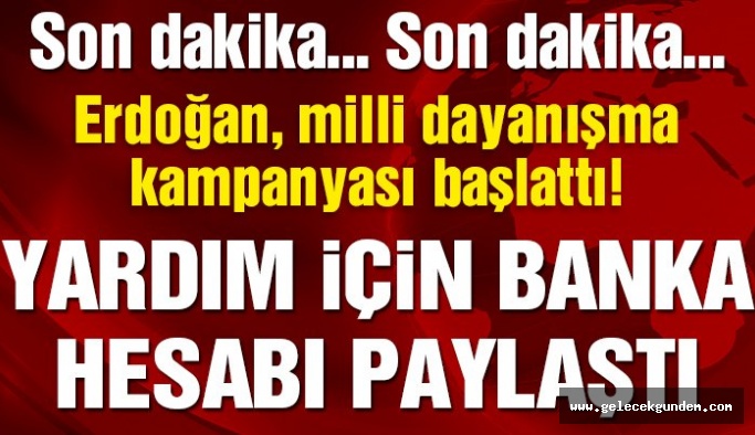 Cumhurbaşkanı Erdoğan ‘milli dayanışma’ kampanyası başlattı!