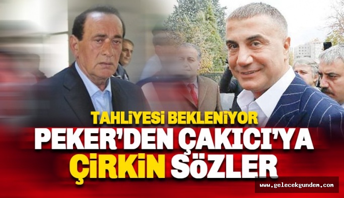 Alaattin Çakıcı'nın tahliyesi bekleniyor: Peker'den Çakıcı'ya çirkin sözler