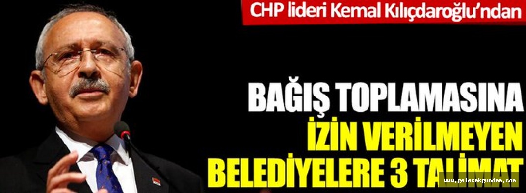 CHP Genel Başkanı Kemal Kılıçdaroğlu'ndan belediyelere 'koronavirüs' talimatı! Önce halkı düşün !