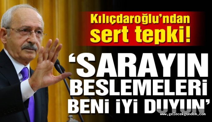 CHP Genel Başkanı Kılıçdaroğlu: Sarayın beslemeleri beni iyi duyun!