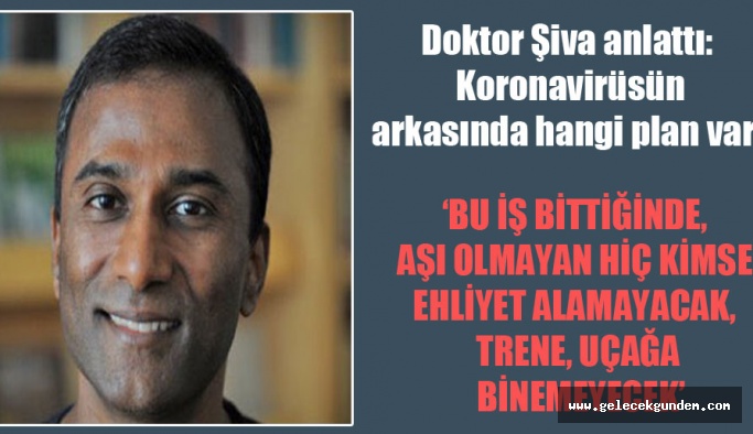 Doktor Şiva anlattı: Koronavirüsün arkasında hangi plan var?