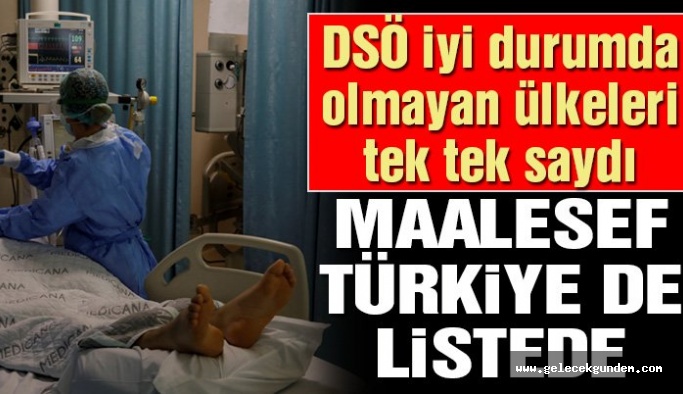 Dünya Sağlık Örgütü’nden flaş Türkiye açıklaması: Ülkeleri tek tek saydı