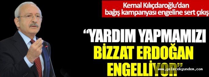 Kılıçdaroğlu: Erdoğan'ın 'Yardımı kesecekler' sözlerini CHP'li başkanlar yerle bir, tuzla-buz etti