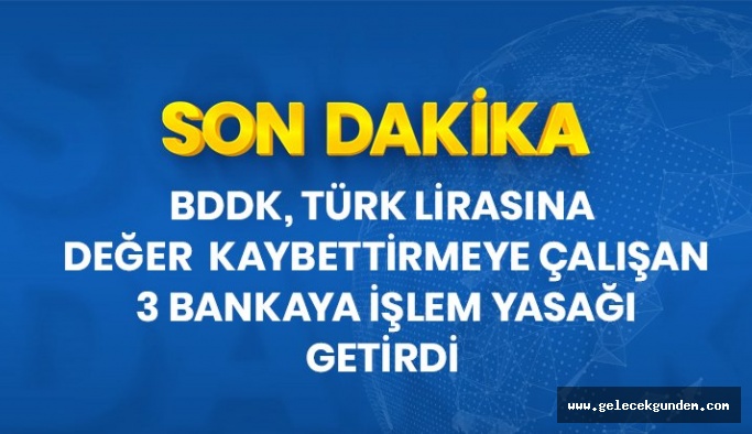 BDDK, TL'ye değer kaybettirmek isteyen 3 yabancı bankaya BNP Paribas, Citibank ve UBS bankalarına swap yasağı getirdi