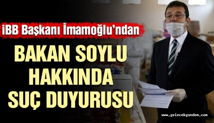 İBB Başkanı Ekrem İmamoğlu'ndan, İçişleri Bakanı Süleyman Soylu hakkında suç duyurusu ! Darısı İBB Geçmiş Yolsuzluklara !