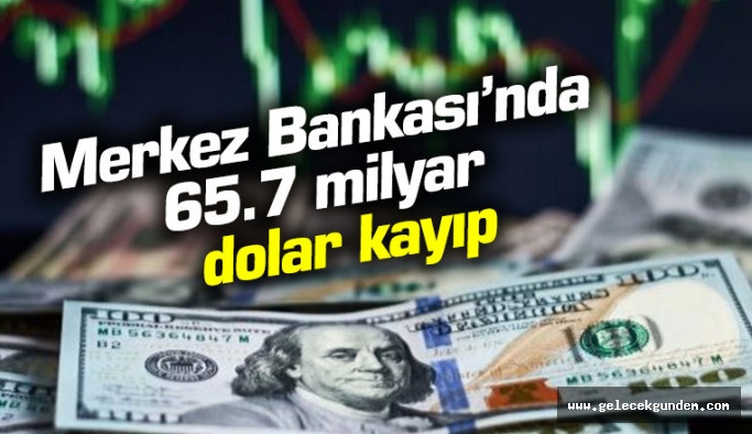 Merkez Bankası'nda 65.7 milyar dolar kayıp!