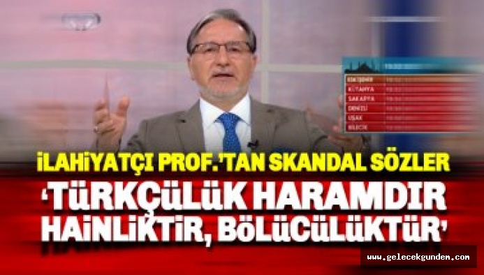 Skandal: İlahiyatçı Karataş: Türklük hainliktir, bölücülüktür, haramdır