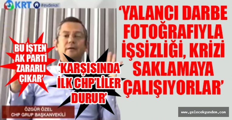 '' Yalancı DARBE Fotoğrafı İle Vatandaşın Asıl Derdi işsizlik, ekonomik sıkıntı, artan pahalılık Gizlenmeye Çalışılıyor '