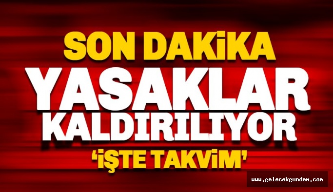 Yasakların Kalkacağı Tarihler Belli Oldu