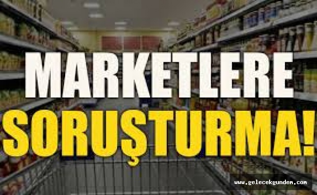 Zincir marketlere soruşturma açıldı! Şok Market, Migros, CarrefourSA, Bim v.s !