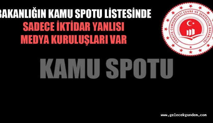 Bakanlığın kamu spotu listesinde sadece iktidar yanlısı medya kuruluşları var
