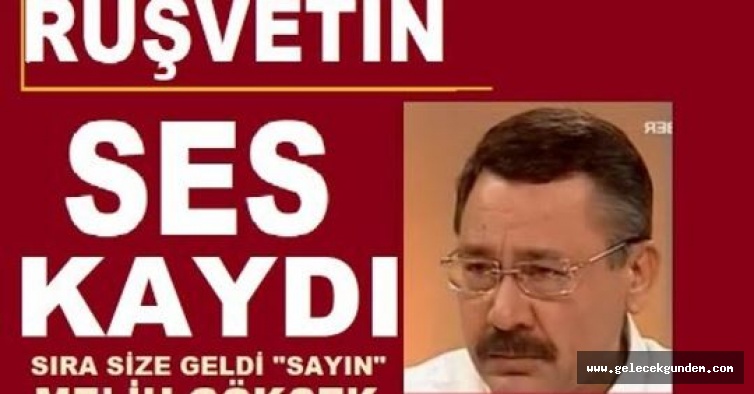 NERDE BU DEVLET !RÜŞVETİN SES KAYDI SIRA MELİH GÖKÇEK'DE !