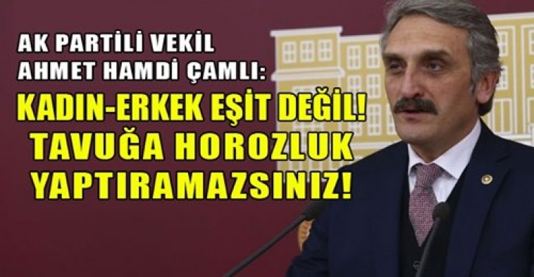 AKP'Lİ VEKİL KADIN ERKEK EŞİT DEĞİLDİR! EŞİTLİK KOCA BİR TANTANADIR
