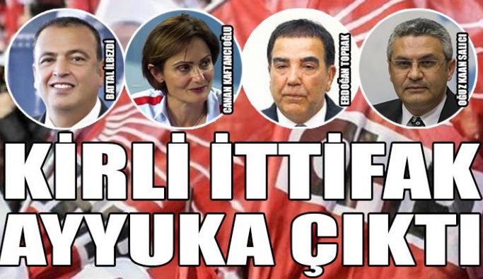 CHP'DE KİRLİ İTTİFAK !