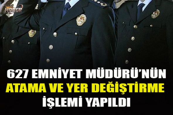 Emniyet Genel Müdürlüğü'nde atama ve yer değiştirme! 627 kişi için gerçekleştirildi