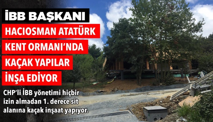İBB yönetimi İstanbul'un akciğerlerine kaçak inşaat yapıyo.