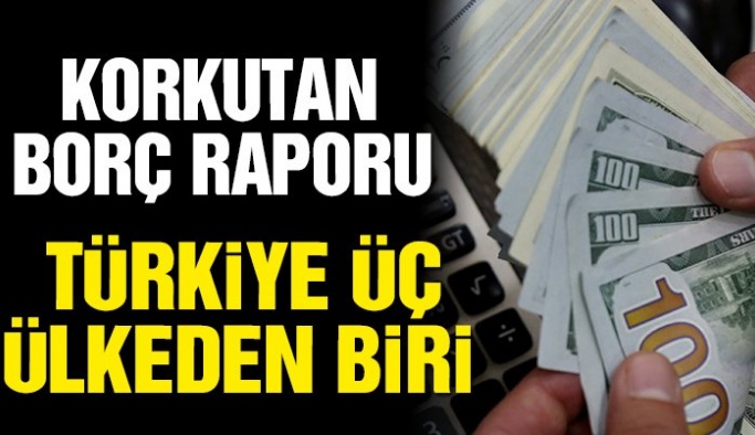 Türkiye, borcu en çok artan üç ülkeden biri