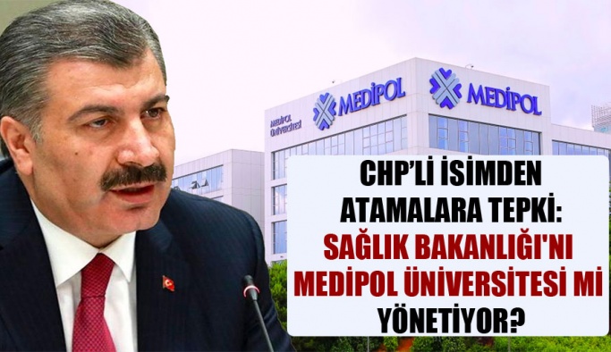 CHP’li isimden atamalara tepki: Sağlık Bakanlığı’nı Medipol Üniversitesi mi yönetiyor?