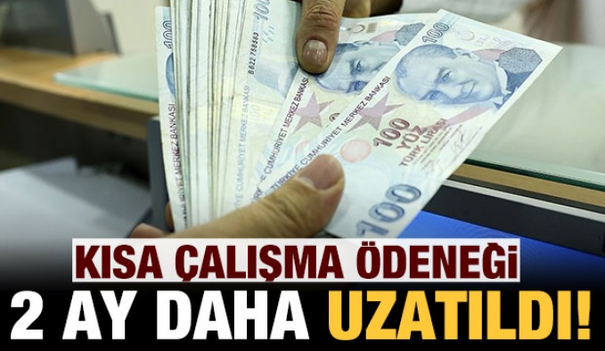 Kısa Çalışma Ödeneği iki ay daha uzatıldı