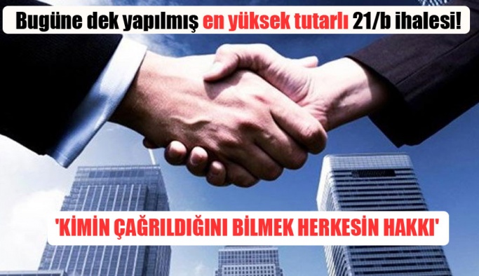 Türkiye'nin en büyük ihalesi ''Seçilmiş müteahhitlerin çağrıldığı ve tekliflerini bilmek herkesin hakkı''